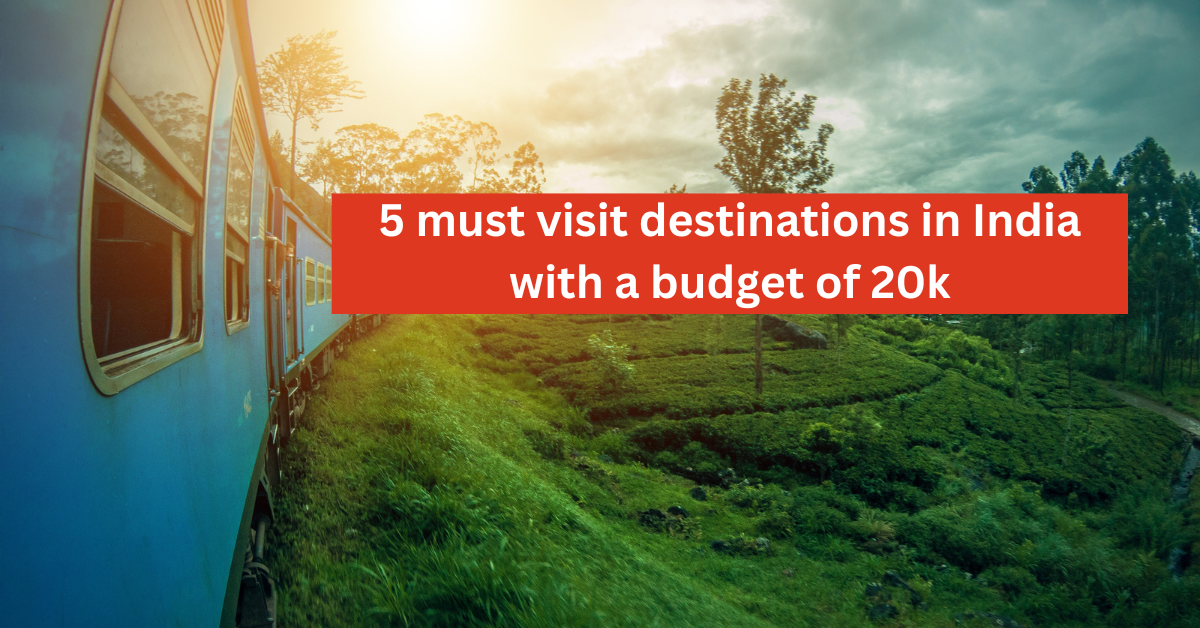 5-must-visit-destinations-in-India-with-a-budget-of-20k